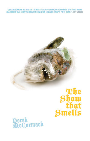 The Show That Smells by Derek McCormack, 9781933354712