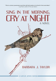 Sing in the Morning, Cry at Night by Barbara J. Taylor, 9781617752278