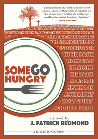 Some Go Hungry by J. Patrick Redmond, 9781617754678