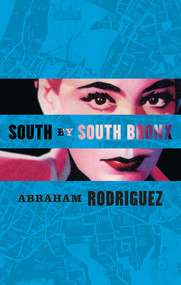 South by South Bronx by Abraham Rodriguez, 9781933354569