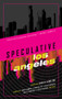 Speculative Los Angeles by Denise Hamilton, 9781617758560