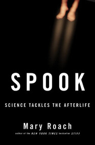 Spook (Science Tackles the Afterlife) by Mary Roach, 9780393059625