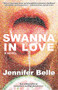 Swanna in Love (A Novel) by Jennifer Belle, 9781636141640