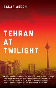 Tehran at Twilight by Salar Abdoh, 9781617752926
