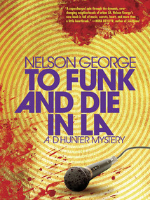To Funk and Die in LA by Nelson George, 9781617755859