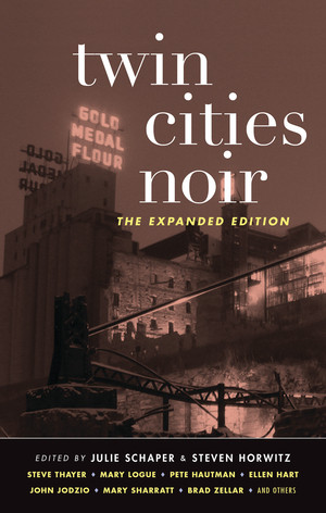 Twin Cities Noir (The Expanded Edition) by Steven Horwitz, Julie Schaper, 9781617751615