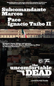 The Uncomfortable Dead by Subcomandante Marcos, Paco Ignacio Taibo II, 9781933354897