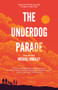The Underdog Parade by Michael Mihaley, 9781617757112