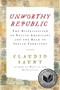 Unworthy Republic (The Dispossession of Native Americans and the Road to Indian Territory) by Claudio Saunt, 9780393609844