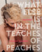 What Else Is in the Teaches of Peaches by Peaches, Holger Talinski, 9781617753572