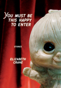 You Must Be This Happy to Enter by Elizabeth Crane, 9781933354439