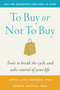To Buy or Not to Buy (Why We Overshop and How to Stop) by Carrie Rattle, April Lane Benson, PhD, 9781645474999