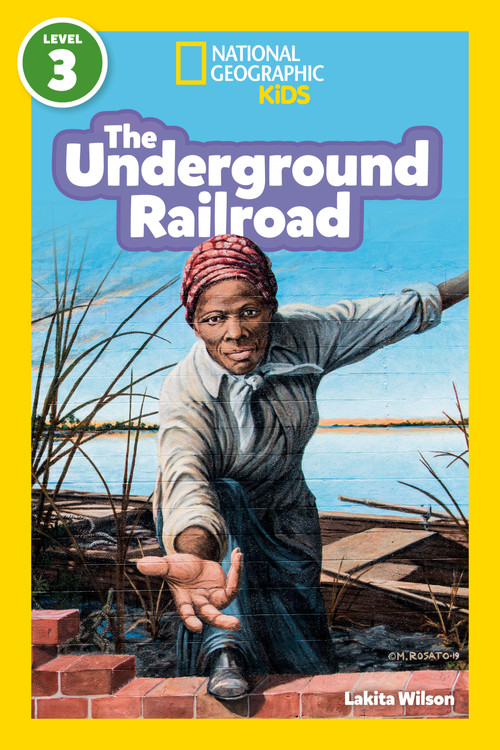 The Underground Railroad (National Geographic Kids Readers, Level 3) by Lakita Wilson, National Geographic Kids, 9798217224883