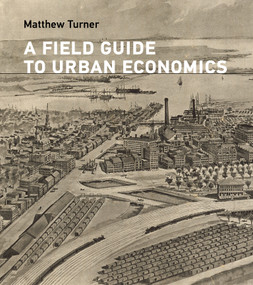 A Field Guide to Urban Economics by Matthew Turner, 9780262056243