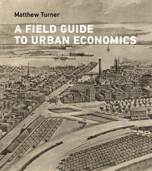 A Field Guide to Urban Economics by Matthew Turner, 9780262056243