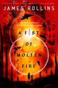 A Fist of Molten Fire by James Rollins, 9781250768193