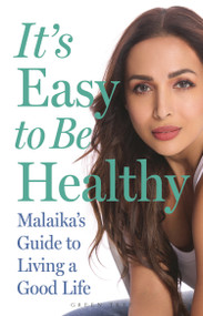 It's Easy to Be Healthy (Malaika's Guide to Living a Good Life) by Malaika Arora, 9781399433549
