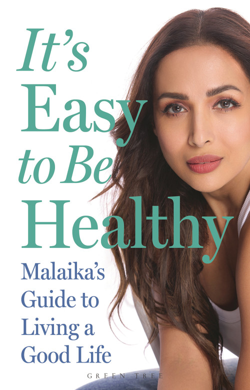 It's Easy to Be Healthy (Malaika's Guide to Living a Good Life) by Malaika Arora, 9781399433549