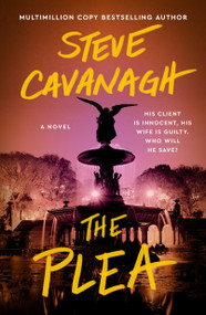 The Plea (A Novel) by Steve Cavanagh, 9781250482983