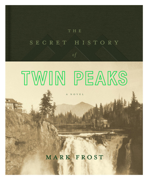 The Secret History of Twin Peaks (A Novel) by Mark Frost, 9781250483454
