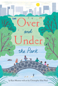 Over and Under the Park by Kate Messner, Christopher Silas Neal, 9781797231501