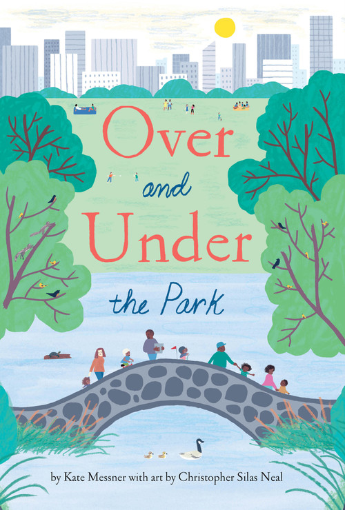 Over and Under the Park by Kate Messner, Christopher Silas Neal, 9781797231501