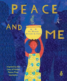 Peace and Me (Inspired by the Lives of Nobel Peace Prize Laureates) by Ali Winter, Mickaël El Fathi, 9781911373285