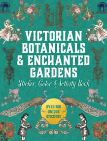 Victorian Botanicals & Enchanted Gardens Sticker, Color & Activity Book (Over 500 Unique Stickers) by Editors of Chartwell Books, 9780785850021