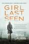 Girl Last Seen (A gripping psychological thriller with a shocking twist) by Nina Laurin, 9781538785287
