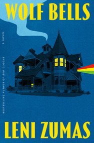 Wolf Bells (A Novel) by Leni Zumas, 9781643756592
