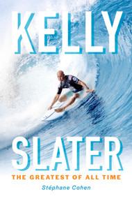 Kelly Slater (The Greatest of All Time) by Stéphane Cohen, 9781646049844
