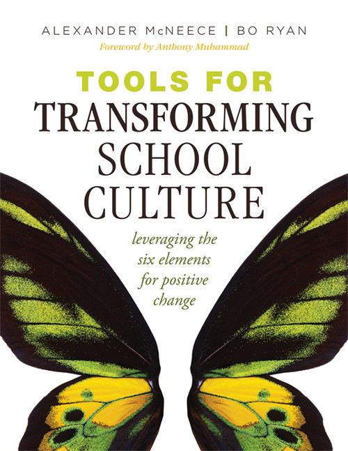 Tools for Transforming School Culture (Leveraging the Six Elements for Positive Change (Practical tools for collaboration and school culture)) by Alexander McNeece, Bo Ryan, Anthony Muhammad, 9798893740776