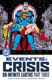 DC Finest: Events: Crisis on Infinite Earths Part Three by Marv Wolfman, George Perez, 9781799510314