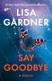 Say Goodbye (An FBI Profiler Novel) by Lisa Gardner, 9798217302505