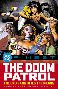 DC Finest: Doom Patrol: The End Sanctifies the Means by Rachel Pollack, Ted McKeever, Linda Medley, Stan Woch, 9781799509318