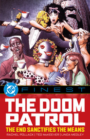 DC Finest: Doom Patrol: The End Sanctifies the Means by Rachel Pollack, Ted McKeever, Linda Medley, Stan Woch, 9781799509318