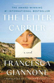 The Letter Carrier (A Novel) by Francesca Giannone, Elettra Pauletto, 9780593800911