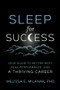 Sleep For Success (Your Guide to Better Rest, Peak Performance, and a Thriving Career) by Melissa E. Milanak, Phd, 9781394455140