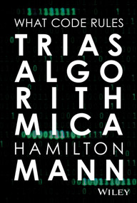Trias Algorithmica (What Code Rules) by Hamilton Mann, 9781394449286