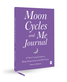 Moon Cycles and Me Journal (A Year-Long Guide to Body Awareness and Self-Care) by Shannon Hugman, 9789370890817