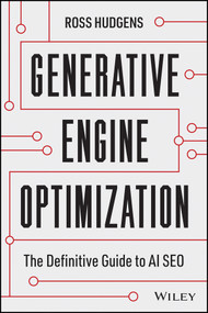 Generative Engine Optimization (The Definitive Guide to AI SEO) by Ross Hudgens, 9781394439805