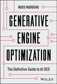 Generative Engine Optimization (The Definitive Guide to AI SEO) by Ross Hudgens, 9781394439805