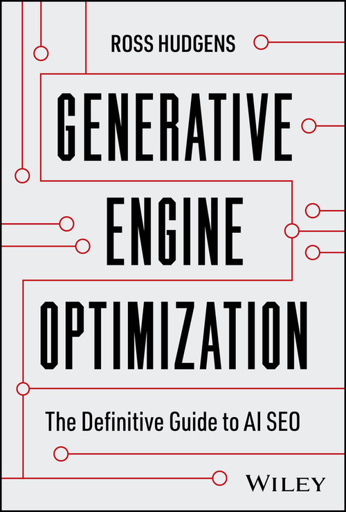 Generative Engine Optimization (The Definitive Guide to AI SEO) by Ross Hudgens, 9781394439805