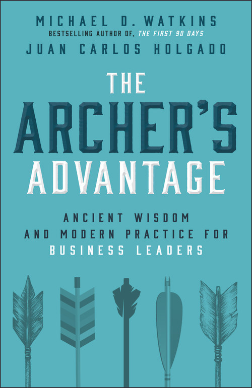 The Archer's Advantage by Michael D. Watkins, Juan-Carlos Holgado, 9781394415328
