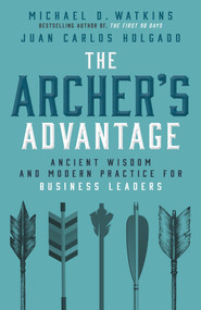 The Archer's Advantage by Michael D. Watkins, Juan-Carlos Holgado, 9781394415328