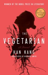 The Vegetarian: A Novel (Deluxe 10th Anniversary Edition) by Han Kang, Deborah Smith, 9798217199983