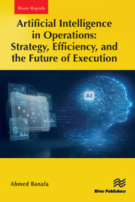 Artificial Intelligence in Operations: Strategy, Efficiency, and the Future of Execution by Ahmed Banafa, 9788743812913