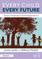 Every Child, Every Future (Visionary Leadership for Disadvantaged Learners) by Louise Lawton, Rebecca Tarplett, 9781041034735