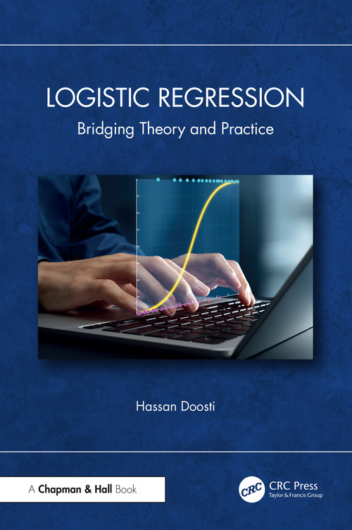 Logistic Regression (Bridging Theory and Practice) by Hassan Doosti, 9781041248118
