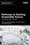 Pathways to Teaching Sustainable Finance (Reconsidering Finance Education) by Rachelle Belinga, Jean-Pascal Gond, Mette Morsing, 9781032843100